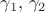 $\gamma_1,\,\gamma_2$