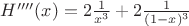 $H''''(x) = 2\frac{1}{x^3} + 2\frac{1}{(1-x)^3}$