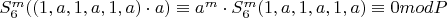 $S_6^m((1,a,1,a,1,a)\cdot{a})\equiv{a^m\cdot{{S_6^m(1,a,1,a,1,a)}}}\equiv0modP$