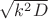 $\sqrt{k^2D}$