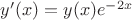 $y'(x)=y(x)e^{-2x}$