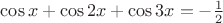 $\cos x + \cos 2x + \cos 3x = -\frac1{2}$