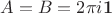 $A=B=2\pi i \mathbf{1}$