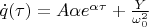 $\dot{q}(\tau) = A \alpha e^{\alpha  \tau} + \frac{Y}{\omega_0^{2}} $