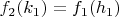 $f_2(k_1)=f_1(h_1)$