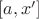 $[a,x']$