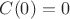 $C(0)=0$