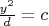 $\[{\frac{{{y^2}}}{d} = c}\]$