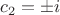 ${c}_{2}=\pm i$