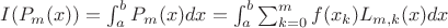 $I(P_m(x)) = \int_{a}^{b}P_m(x)dx = \int_{a}^{b}\sum_{k=0}^{m}f(x_k)L_{m,k}(x)dx$