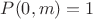 $P(0,m)=1$