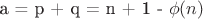 a = p + q = n + 1 - \phi(n)