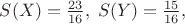 $S(X)=\frac {23}{16},\;S(Y)=\frac{15}{16},$