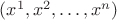 $(x^1, x^2, \dots, x^n)$