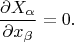 $$\frac{\partial X_\alpha}{\partial x_\beta}=0.$$