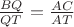 $\frac {BQ} {QT} = \frac  {AC} {AT}$