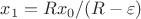 $x_1=Rx_0/(R-\varepsilon)$