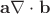 $\mathbf{a}\nabla\cdot\mathbf{b}$