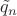 $\tilde{q}_n$