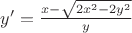 $\[y' = \frac{{x - \sqrt {2{x^2} - 2{y^2}} }}{y}\]$