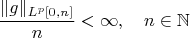 $$\frac{\|g\|_{L^p[0,n]}}{n}<\infty,\quad n\in\mathbb{N}$$