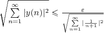$\sqrt{\sum\limits_{n=1}^\infty|y(n)|^2} \leqslant  \frac{\varepsilon}{\sqrt{\sum\limits_{n=1}^\infty|\frac{1}{n+1}|^2}}$