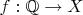 $f: \mathbb{Q}\to X$