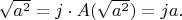 $\sqrt {a^2} = j \cdot A(\sqrt {a^2})= ja.$