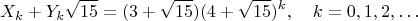 $$
X_k+Y_k\sqrt{15}=(3+\sqrt{15})(4+\sqrt{15})^k, \quad k=0,1,2,\dots
$$