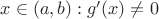 $x\in (a,b): g'(x) \ne 0$