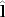 $\hat{\mathbf l}$
