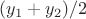 $(y_1+y_2)/2$