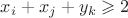 $x_i + x_j + y_k \geqslant 2$