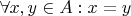 $\forall x,y\in A: x=y$