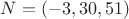 \[N = ( - 3,30,51)\]
