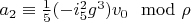$a_2 \equiv \frac{1}{5} (-i_5^2 g^3) v_0 \mod \rho$