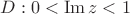 $D:0<\operatorname{Im} z<1$
