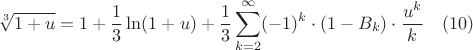 $$\sqrt[3]{1+u}=1+ \frac{1}{3} \ln(1+u)+\frac{1}{3} \sum_{k=2}^{\infty}(-1)^{k} \cdot(1- B_{k}) \cdot \frac{u^k}{k} \quad (10)$$