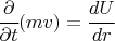 $ \cfrac{\partial}{\partial t} ( mv) = \cfrac{d U}{dr} $