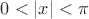 $0 < |x| < \pi$