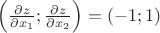 $\Big(\frac{\partial z}{\partial x_1};\frac{\partial z}{\partial x_2}\Big)=(-1;1)$ $\Big(\frac{\partial z}{\partial x_1};\frac{\partial z}{\partial x_2}\Big)=(-1;1)$