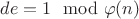 $de = 1 \mod \varphi(n)$