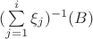 $(\sum\limits_{j=1}^{i}\xi_j)^{-1}(B)$