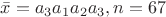 $\bar{x}=a_3a_1a_2a_3, n=67$