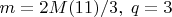 $m=2M(11)/3,\; q=3$