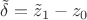 $\tilde\delta=\tilde z_1-z_0$