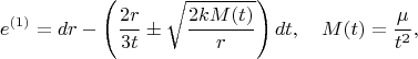 $$
e^{(1)} = dr - \left(\frac{2 r}{3 t} \pm \sqrt{\frac{2 k M(t)}{r}} \right) dt,
\quad
M(t) = \frac{\mu}{t^2},
$$