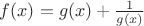 $f(x)=g(x)+\frac{1}{g(x)}$