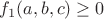 $f_1(a,b,c)\geq0$