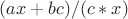 $(ax + bc) / (c * x)$